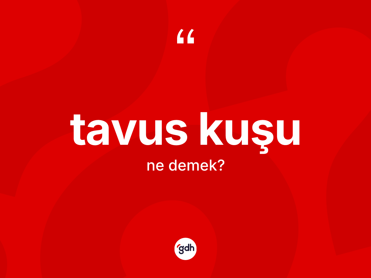 Tavus kuşu kelimesinin anlamı nedir? Tavus kuşunun kısaca tanımı nedir?