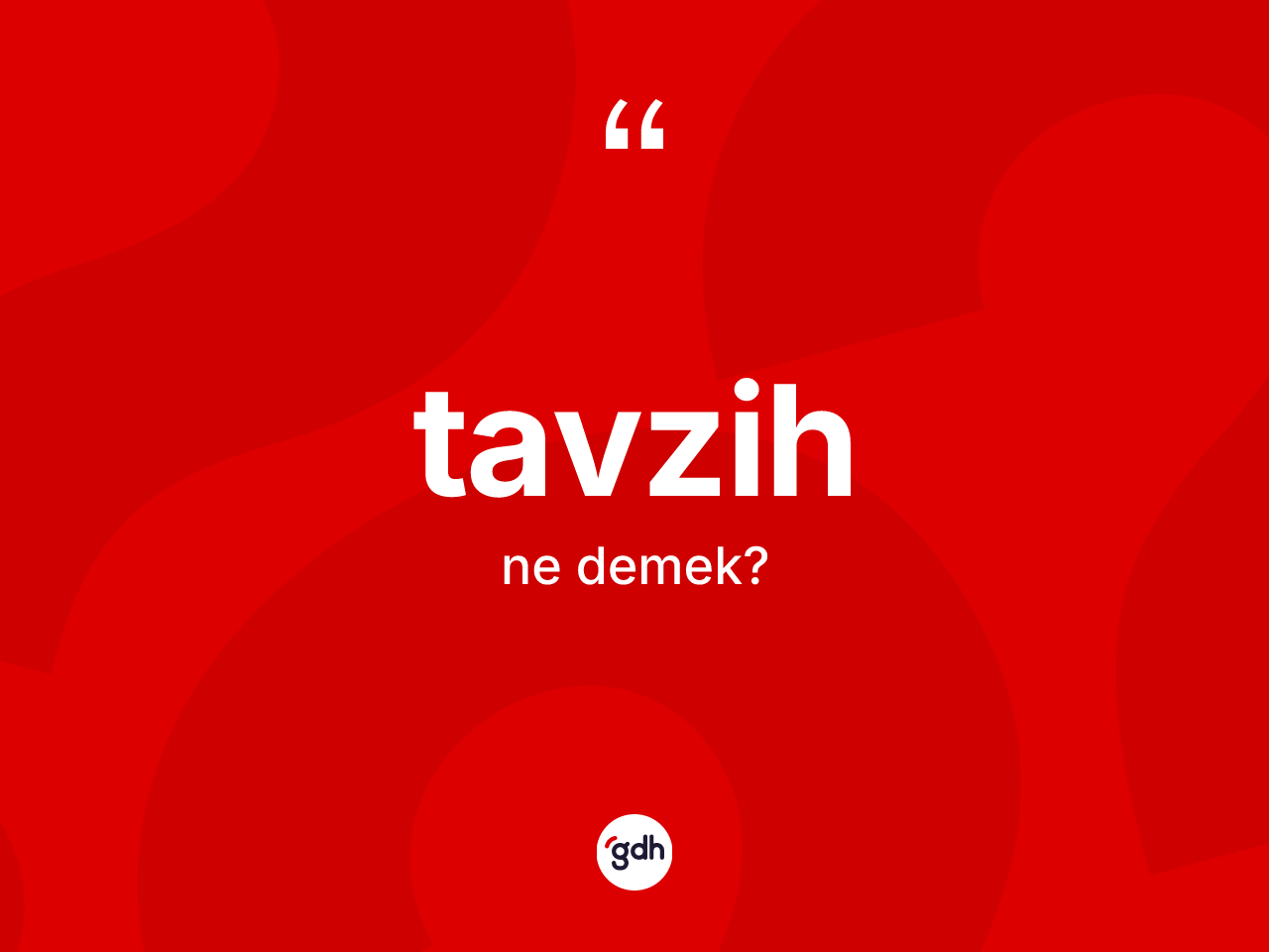 Tavzih kelimesinin tanımı nedir? Tavzih kelimesinin özellikleri nelerdir?