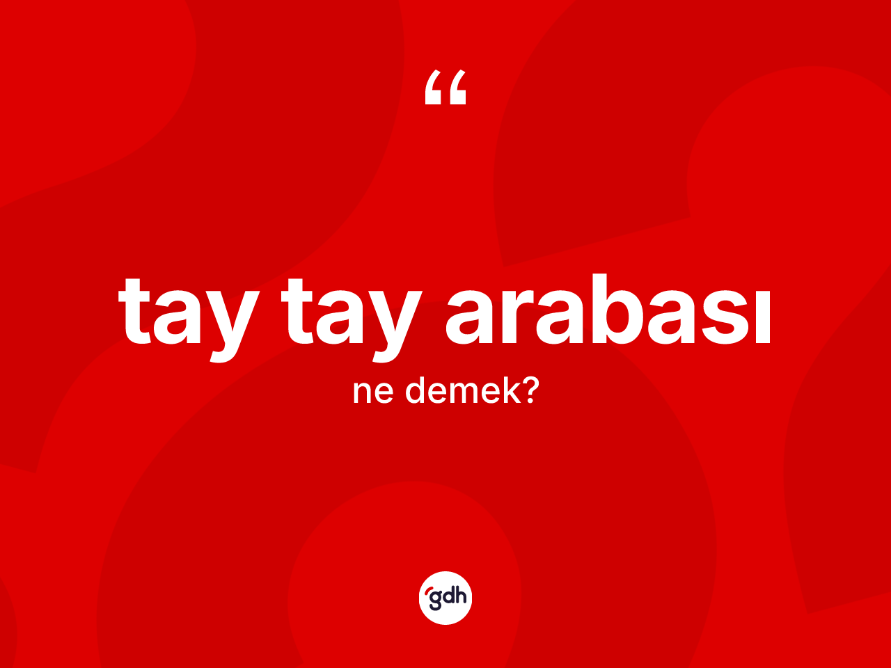Tay tay arabası kelimesinin tanımı nedir? Tay tay arabasının halk arasındaki kullanımı nasıldır?