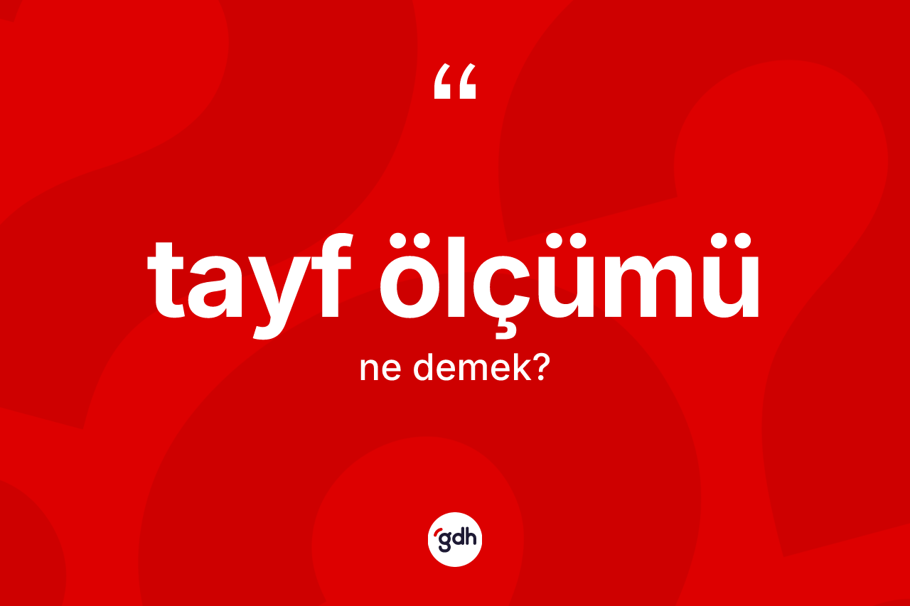 Tayf ölçümü ne anlama gelir? Tayf ölçümü kelimesinin özellikleri nelerdir?