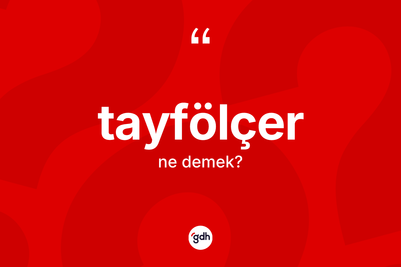 Tayfölçer nedir? Tayfölçerin sözlükteki anlamı nedir?