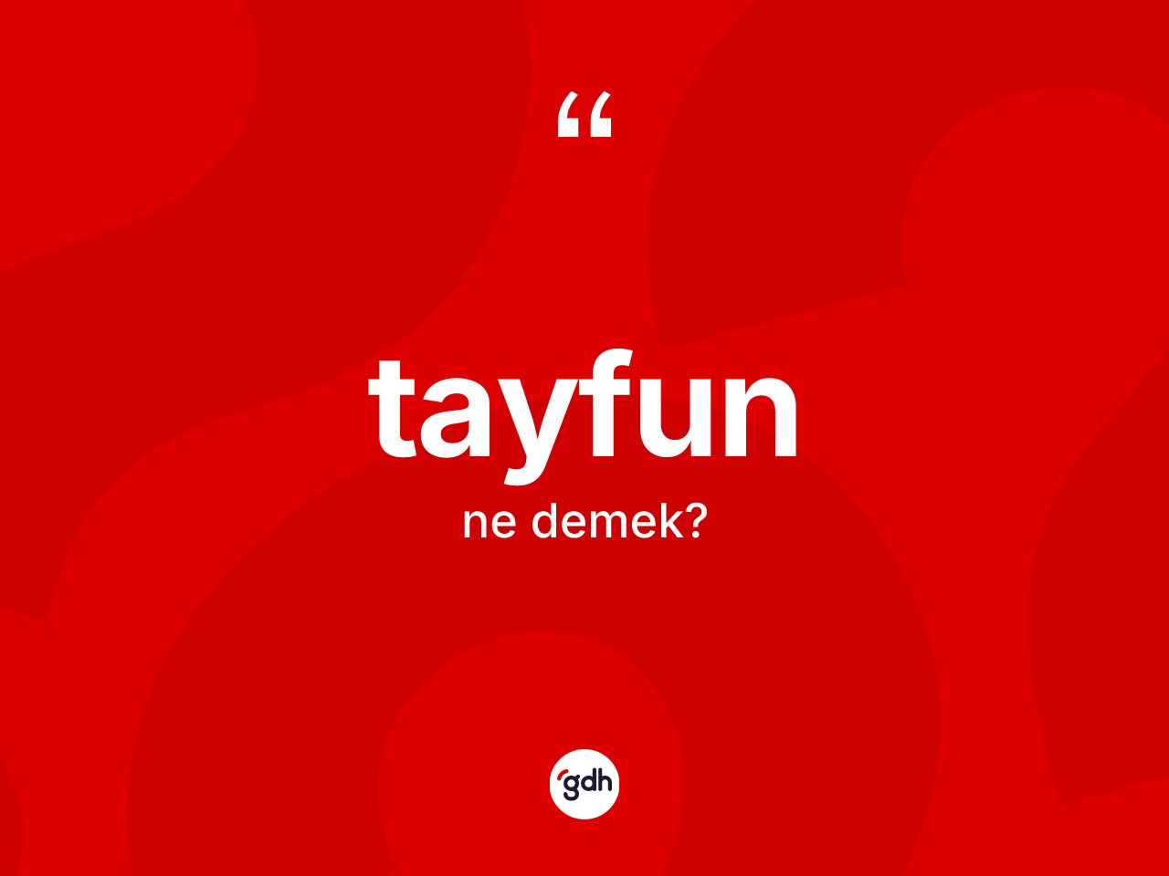 Tayfun kelimesinin anlamı nedir? Tayfun kelimesinin özellikleri nelerdir?