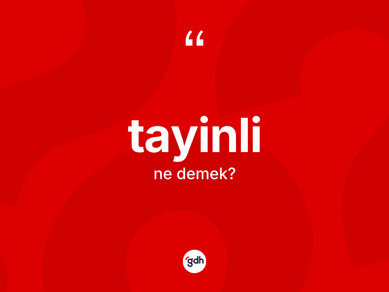 Tayinli kelimesinin sözlükteki tanımı nedir? Tayinlinin TDK'ya göre anlamı nedir?