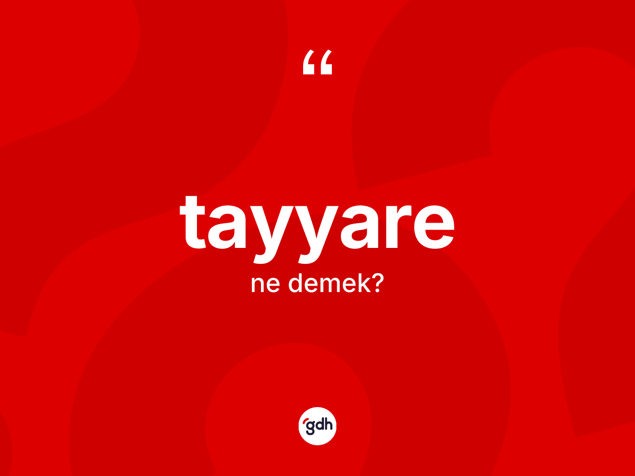 Tayyare kelimesinin anlamı nedir? Tayyarenin halk arasındaki kullanımı nasıldır?