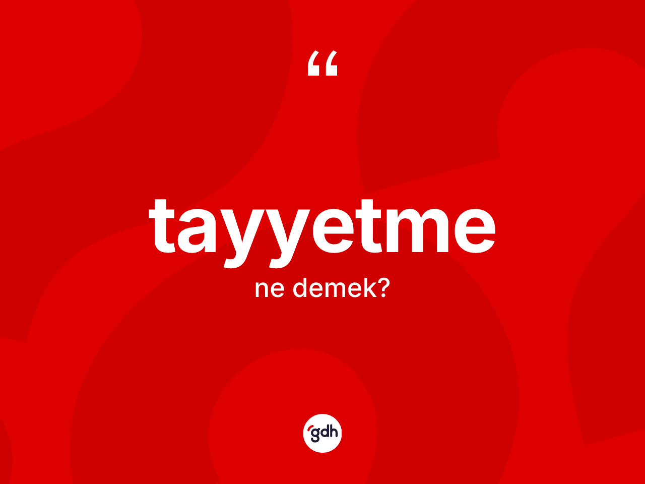 Tayyetme kelimesi nedir? Tayyetmenin TDK'ya göre anlamı nedir?