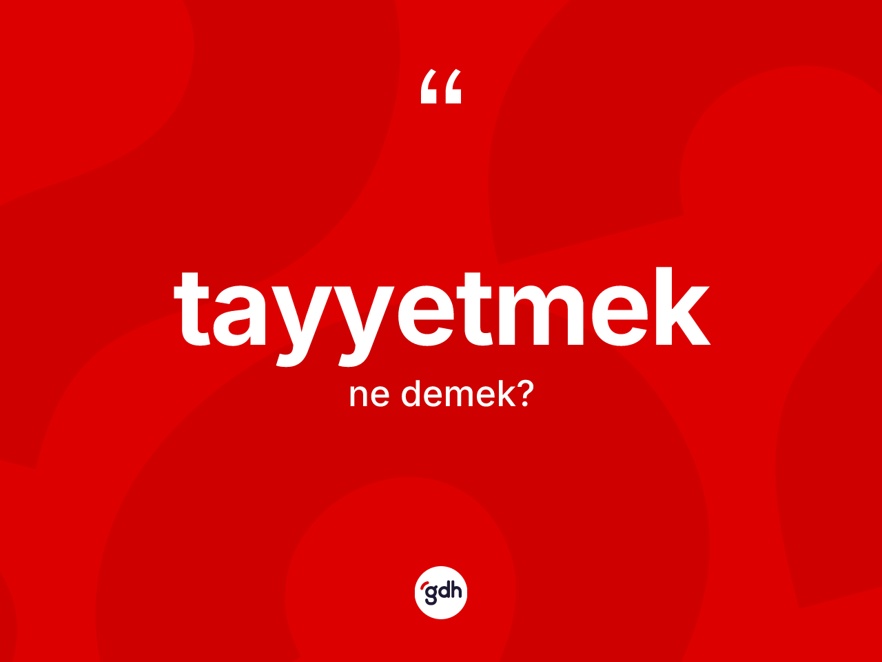 Tayyetmek kelimesinin sözlükteki tanımı nedir? Tayyetmedin TDK'ya göre anlamı nedir?