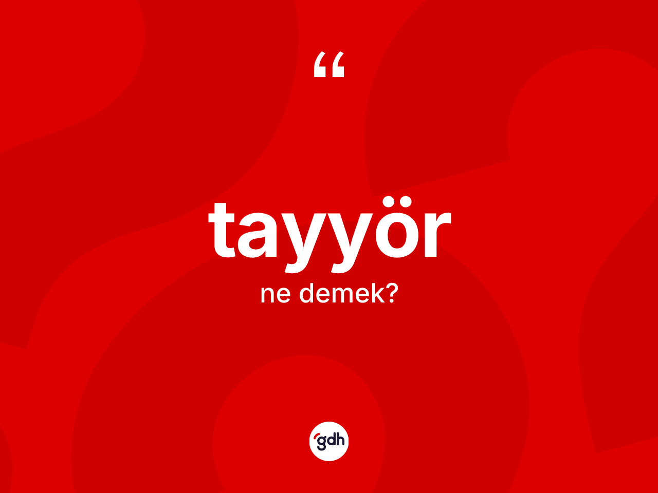 Tayyör ne demek? Tayyörün TDK'ya göre anlamı nedir?