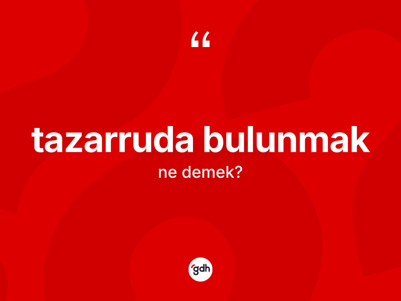 Tazarruda bulunmak ifadesinin anlamı nedir? Tazarruda bulunmak ifadesi nerede kullanılır?