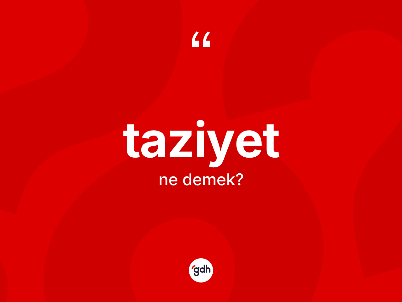 Taziyet kelimesi ne demek? Taziyet kelimesinin TDK'ya göre açıklaması nedir?