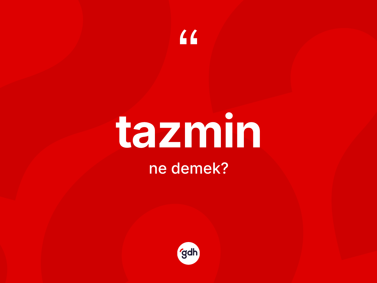 Tazmin kelimesi ne anlama gelir? Tazmin kelimesinin özellikleri nelerdir?