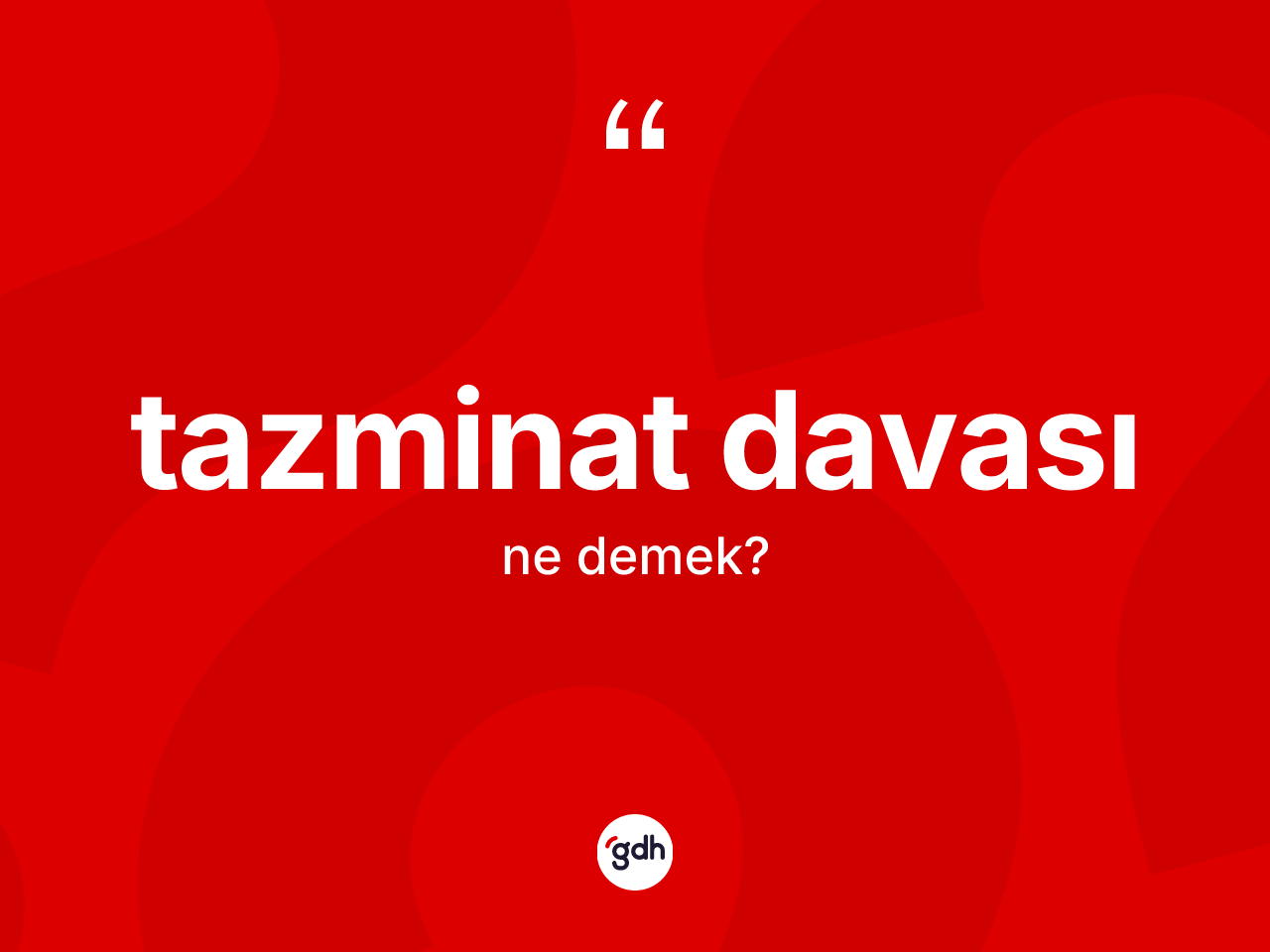 Tazminat davası ne anlama gelir? Tazminat davası kelimesinin TDK anlamı nedir?