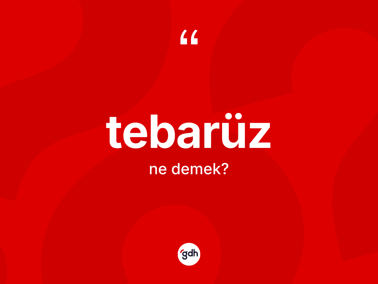 Tebarüz kelimesinin sözlükteki tanımı nedir? Tebarüzün kısaca tanımı nedir?