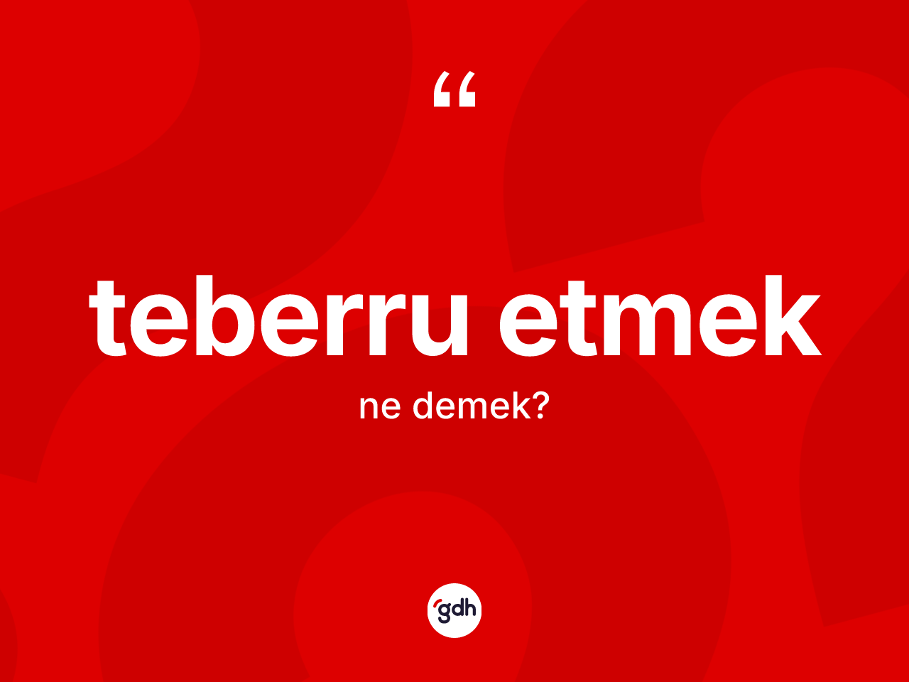 Teberru etmek sözü ne demek? Teberru etmek ifadesi nerede kullanılır?
