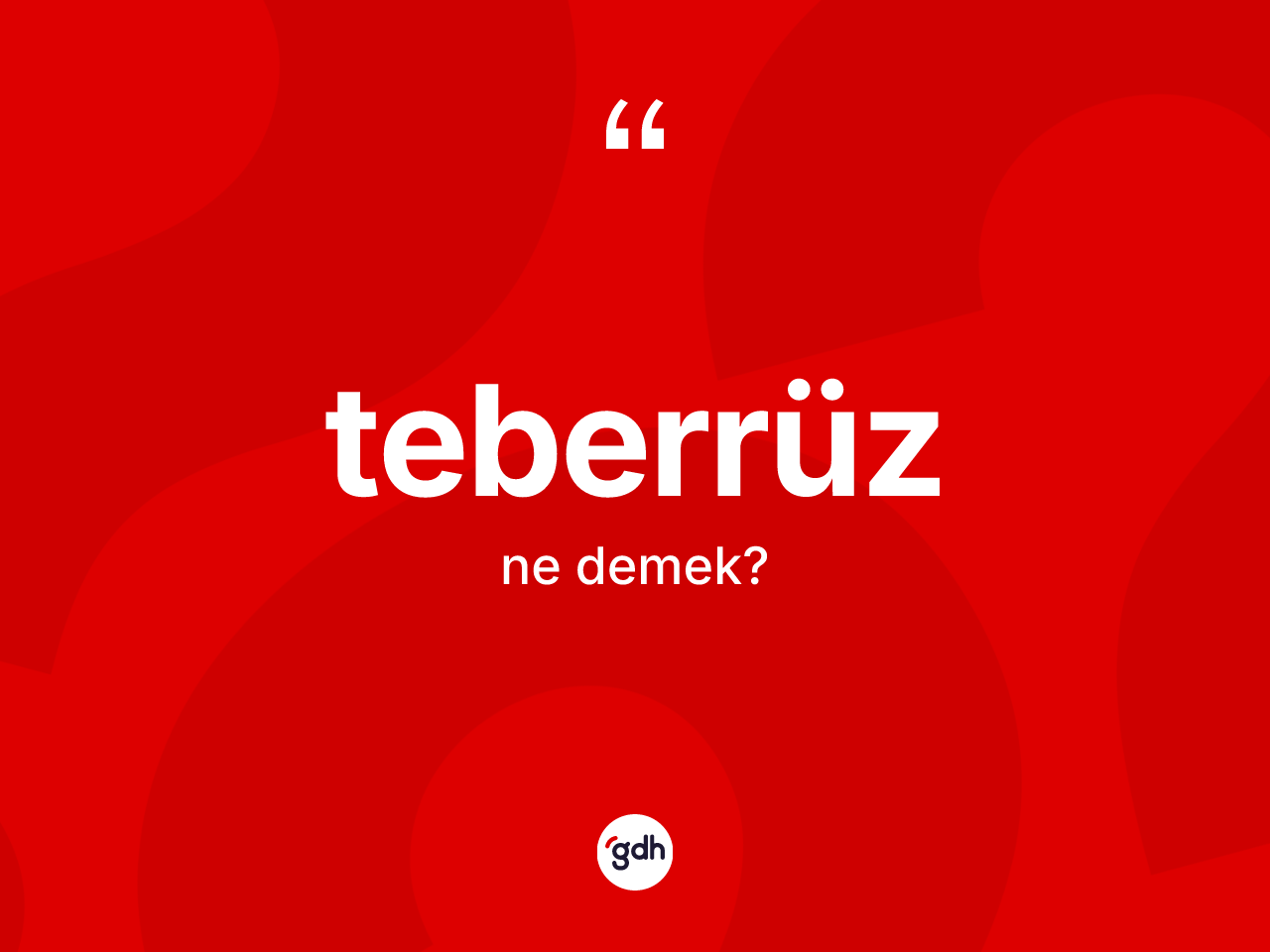 Teberrüz ne demek? Teberrüz kelimesinin TDK'ya göre açıklaması nedir?