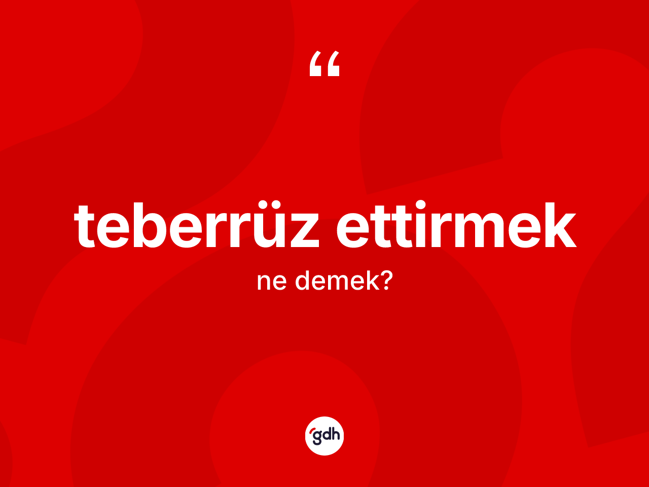 Teberrüz ettirmek nedir? Teberrüz ettirmek ifadesinin TDK'ya göre açıklaması nedir?