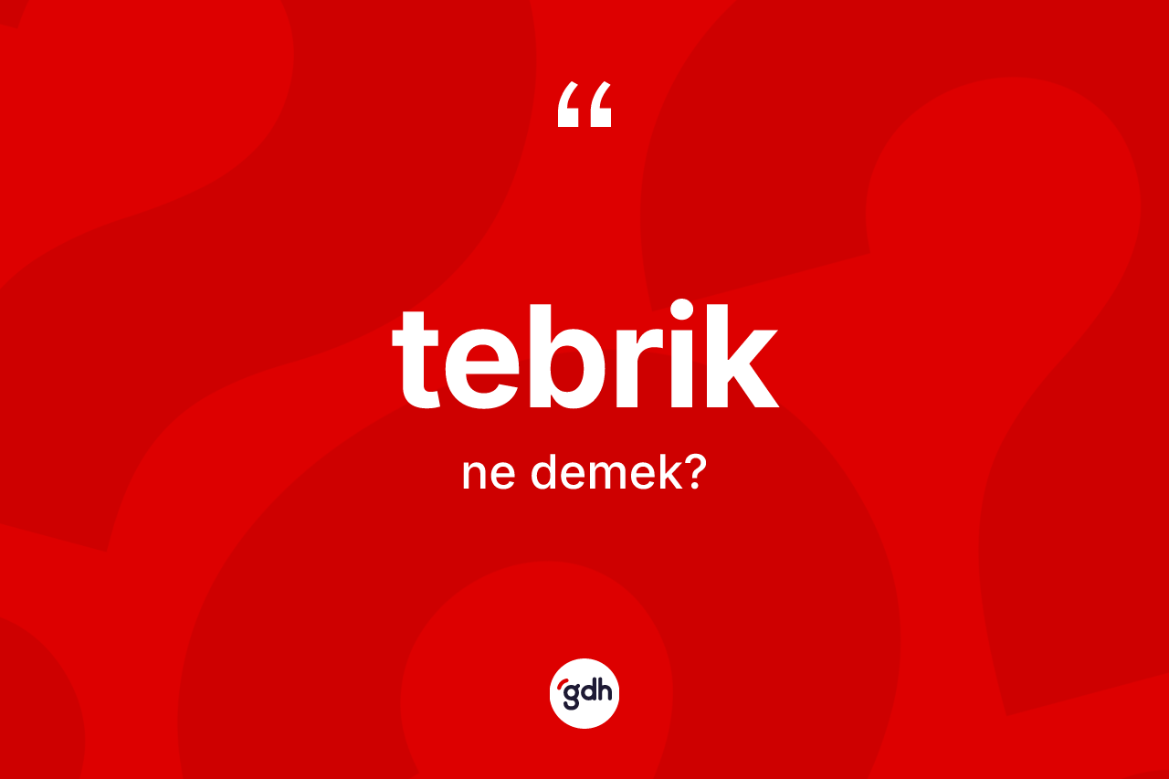 Tebrik kelimesinin sözlükteki tanımı nedir?