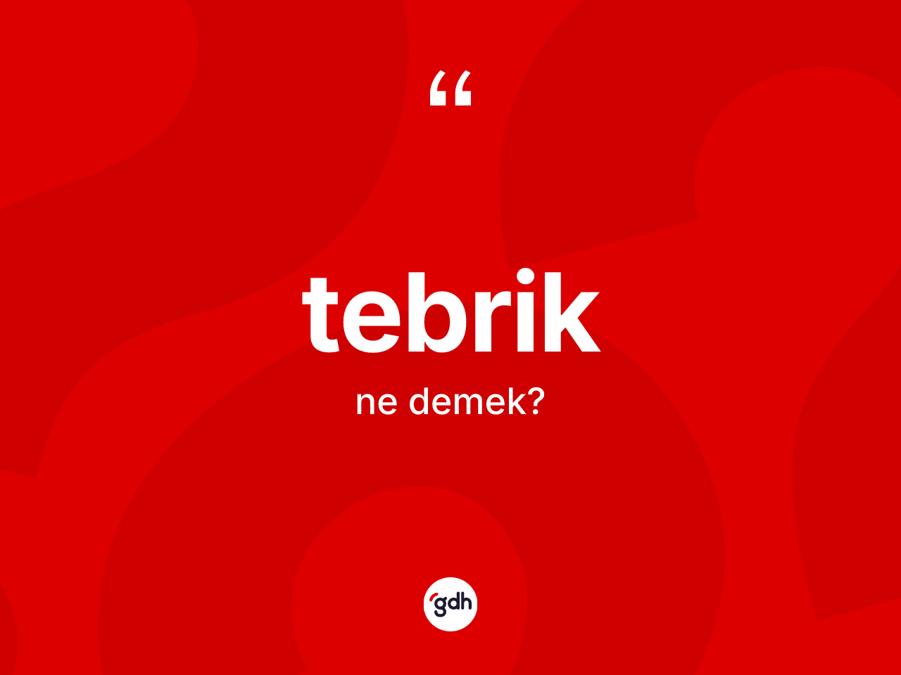 Tebrik kelimesinin sözlükteki tanımı nedir? Tebrik kelimesinin özellikleri nelerdir?