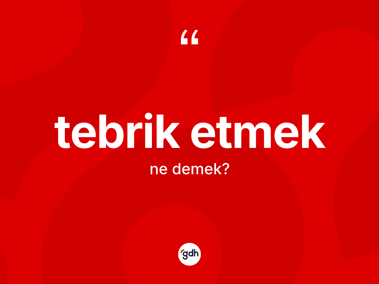 Tebrik etmek sözü ne anlama gelir? Tebrik etmek ifadesinin özellikleri nelerdir?