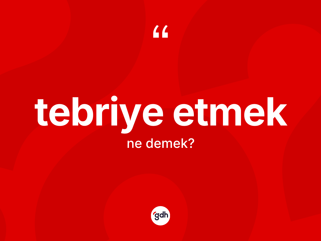 Tebriye etmek sözü ne demek? Tebriye etmek ifadesi hangi durumlarda kullanılır?