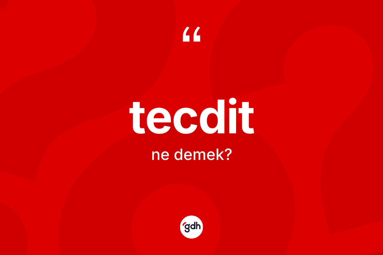 Tecdit kelimesinin tanımı nedir? Tecdidin TDK'ya göre anlamı nedir?