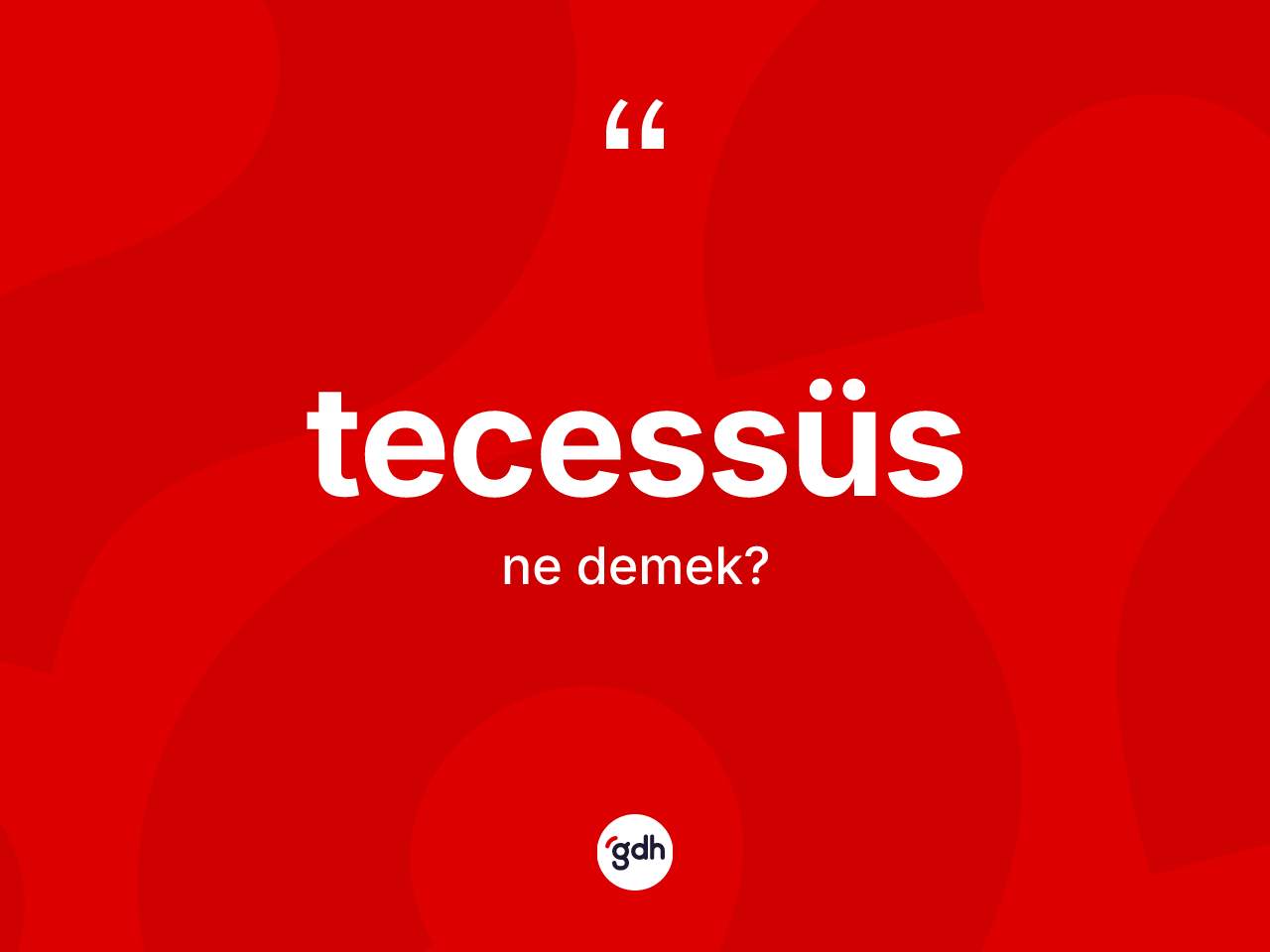 Tecessüs ne anlama gelir? Tecessüsün halk arasındaki kullanımı nasıldır?