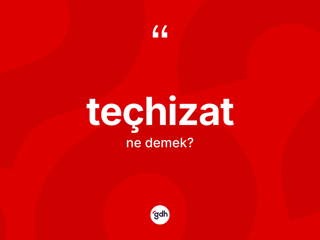 Teçhizat kelimesinin anlamı nedir? Teçhizat kelimesinin kaç farklı anlamı var?