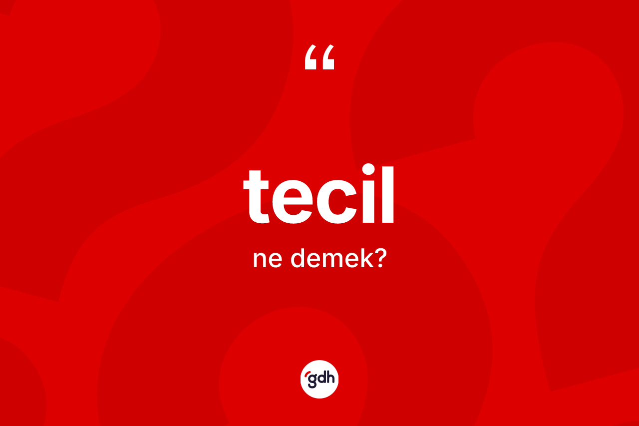 Tecil kelimesinin tanımı nedir? Tecilin kısaca tanımı nedir?