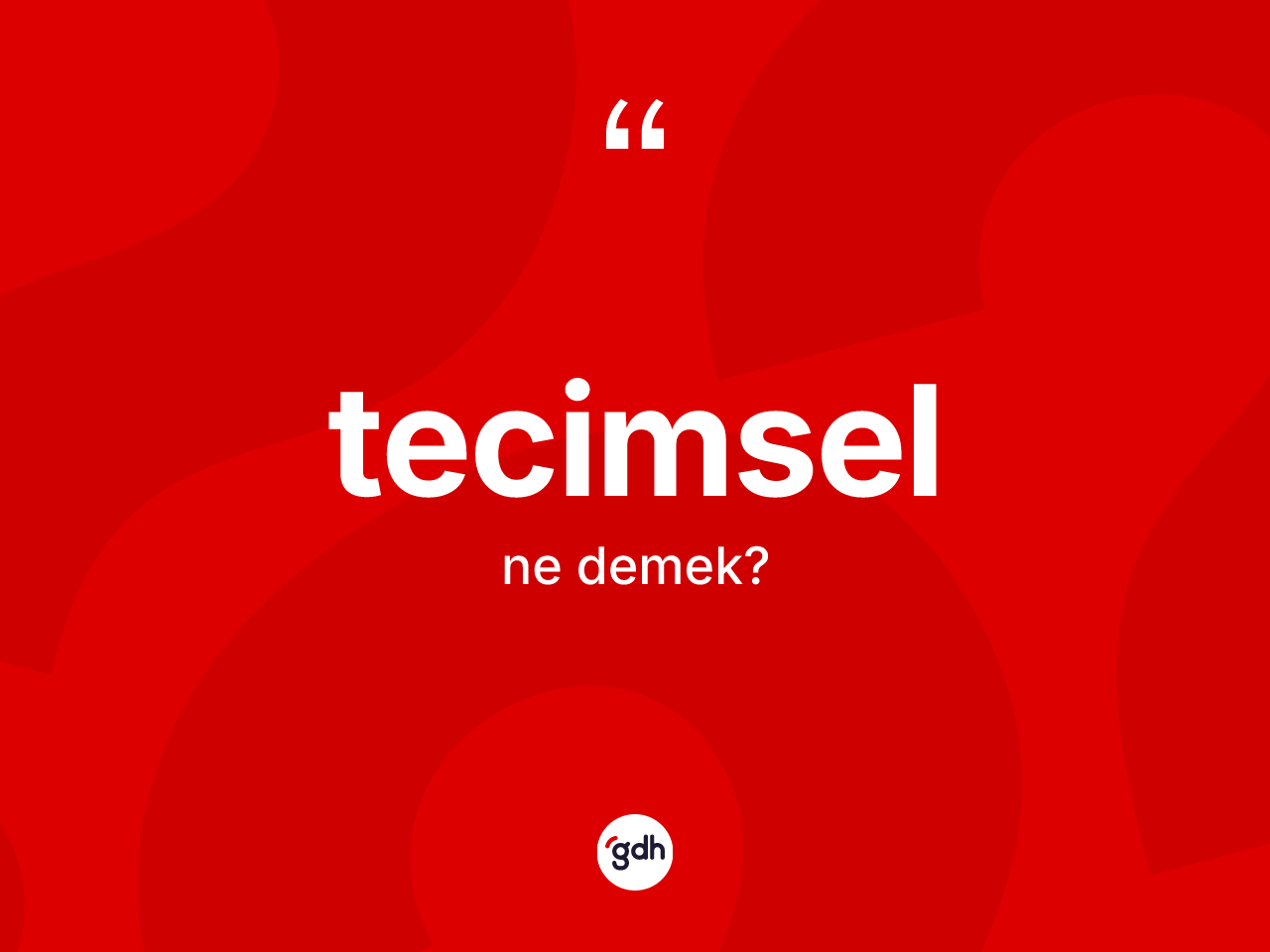 Tecimsel kelimesinin sözlükteki tanımı nedir? Tecimsel kelimesinin kaç farklı anlamı var?