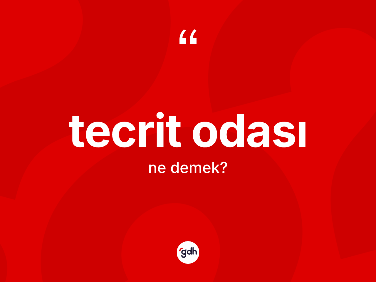 Tecrit odası ne demek? Tecrit odası kelimesinin TDK anlamı nedir?