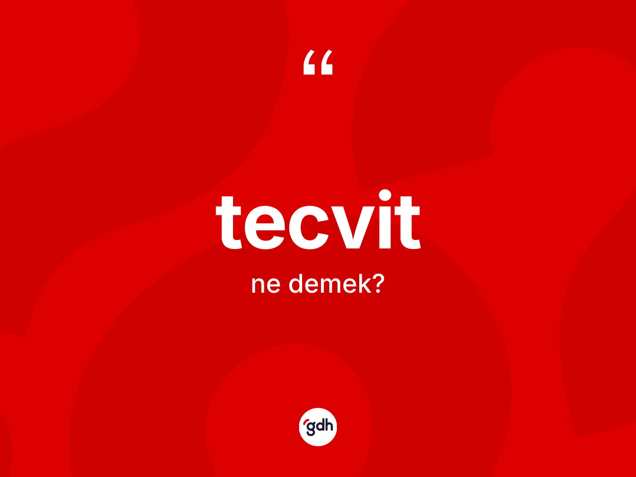 Tecvit kelimesi ne demek? Tecvit kelimesinin özellikleri nelerdir?
