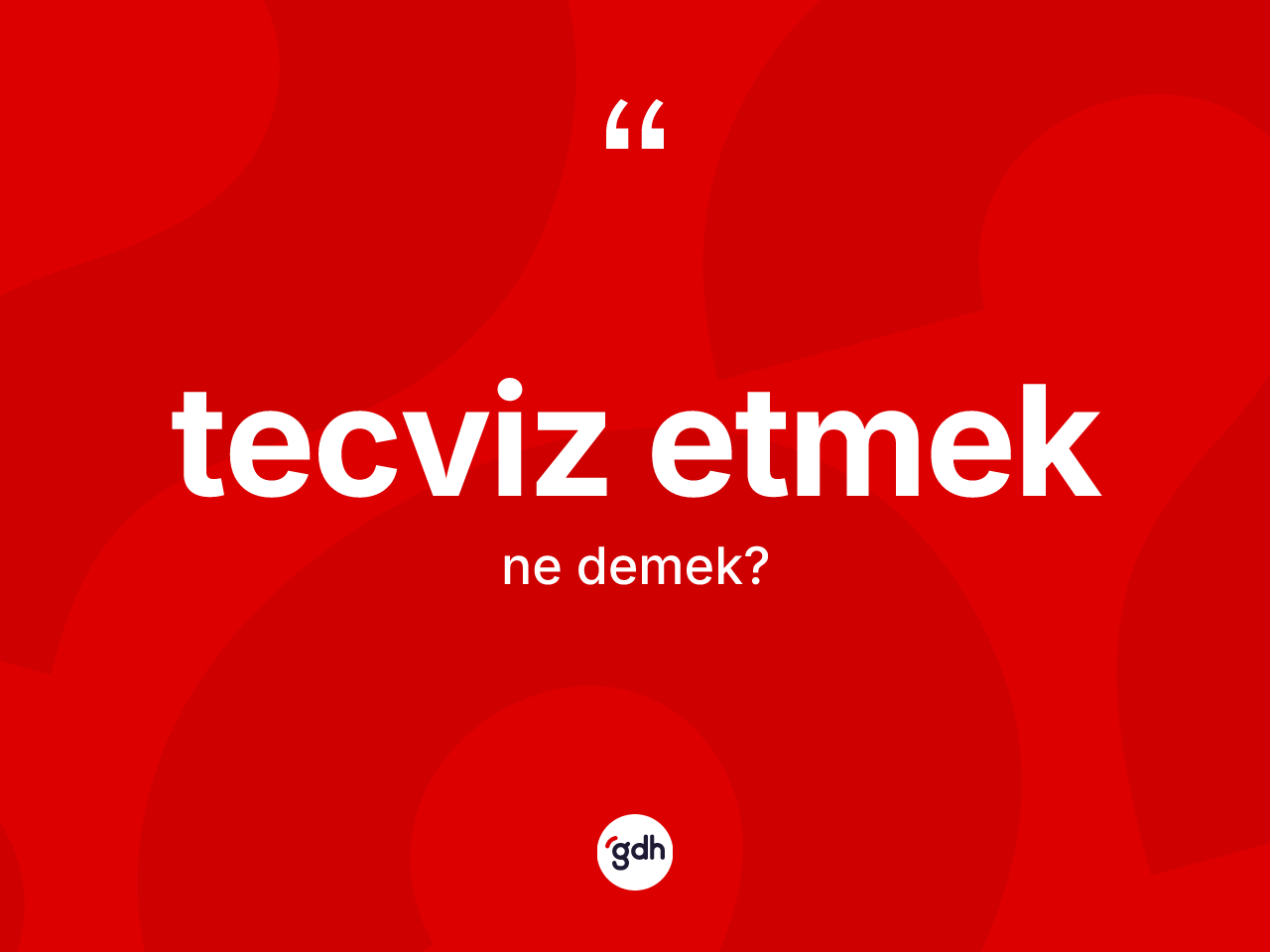 Tecviz etmek sözü ne demek? Tecviz etmek sözü nerede kullanılır?