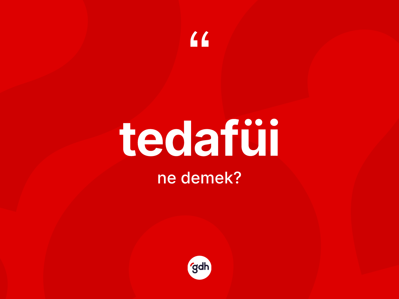 Tedafüi kelimesi ne demek? Tedafüinin sözlükteki anlamı nedir?