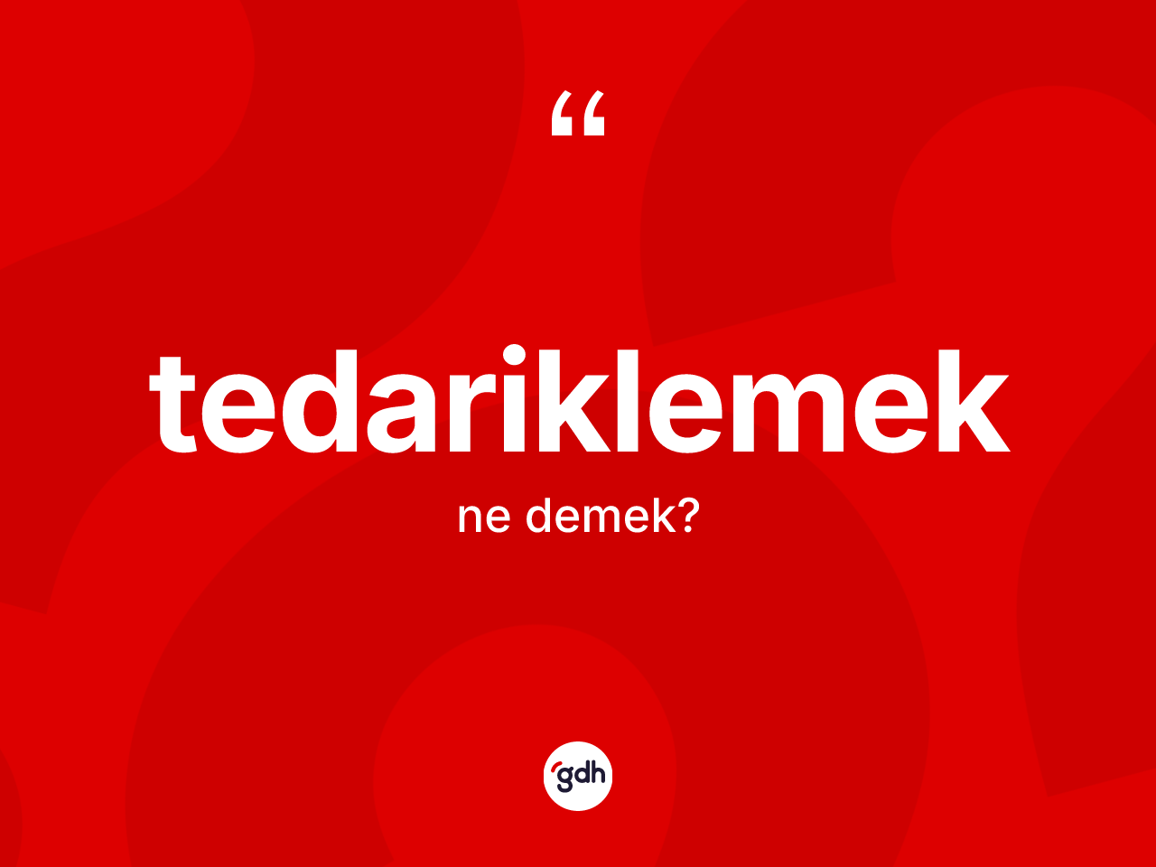 Tedariklemek kelimesinin sözlükteki tanımı nedir? Tedariklemeğin TDK'ya göre anlamı nedir?