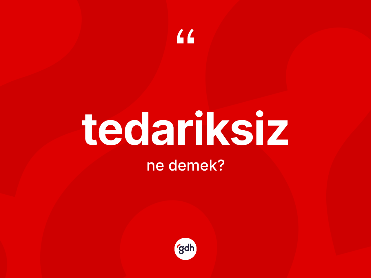 Tedariksiz kelimesinin sözlükteki tanımı nedir? Tedariksizin TDK'ya göre anlamı nedir?