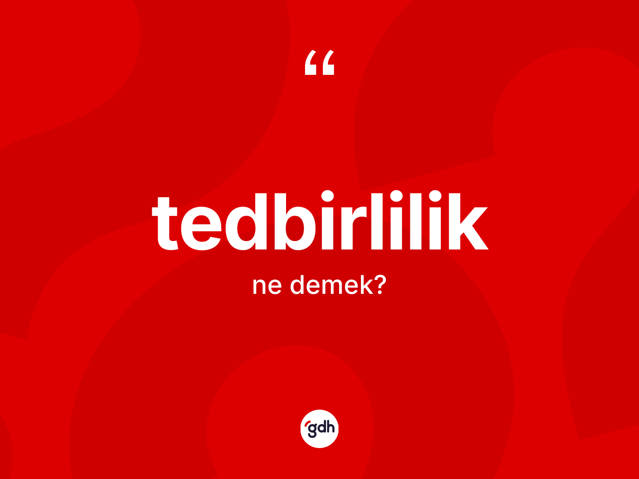 Tedbirlilik nedir? Tedbirliliğin TDK'ya göre anlamı nedir?