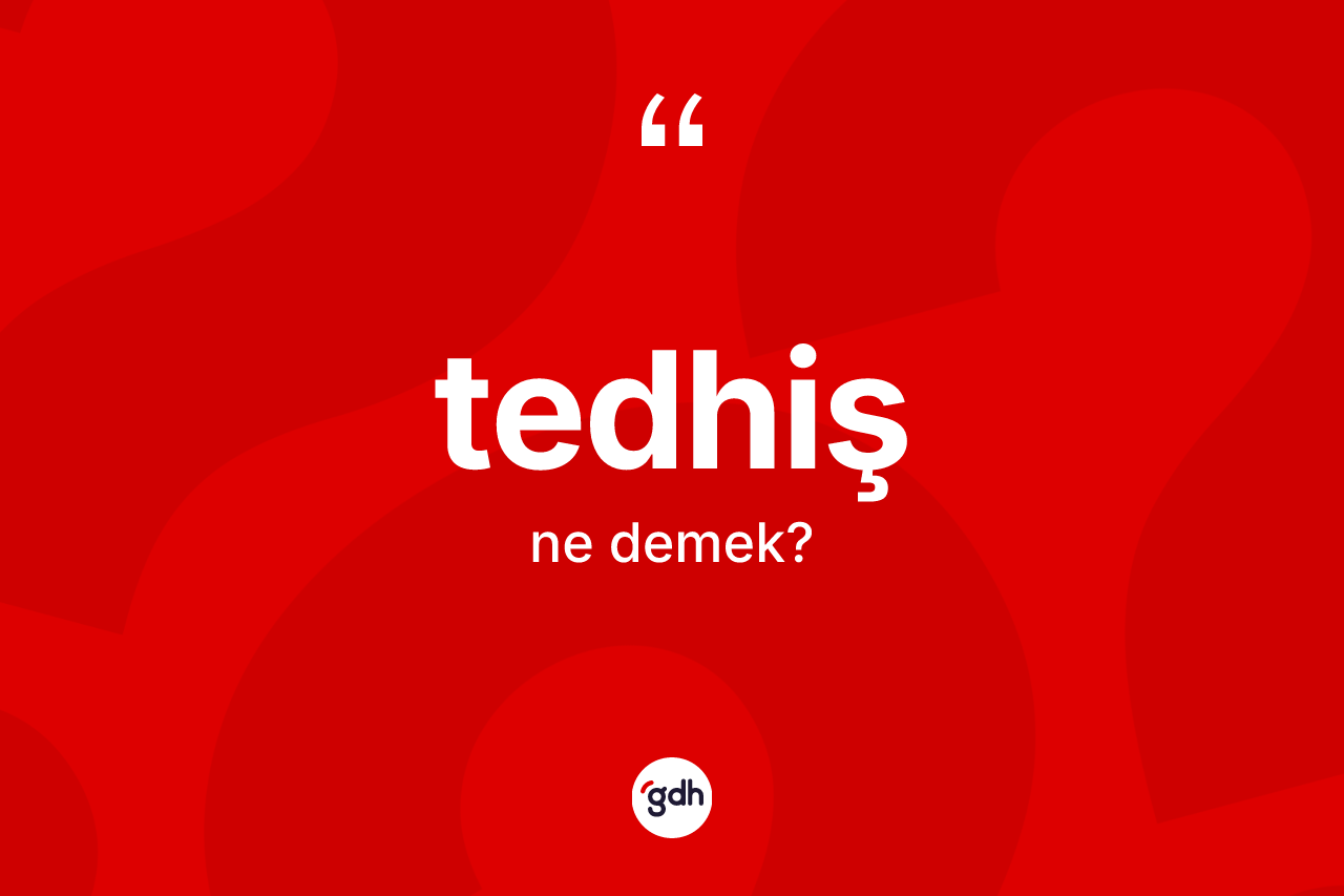Tedhiş kelimesinin sözlükteki tanımı nedir? Tedhiş kelimesinin özellikleri nelerdir?