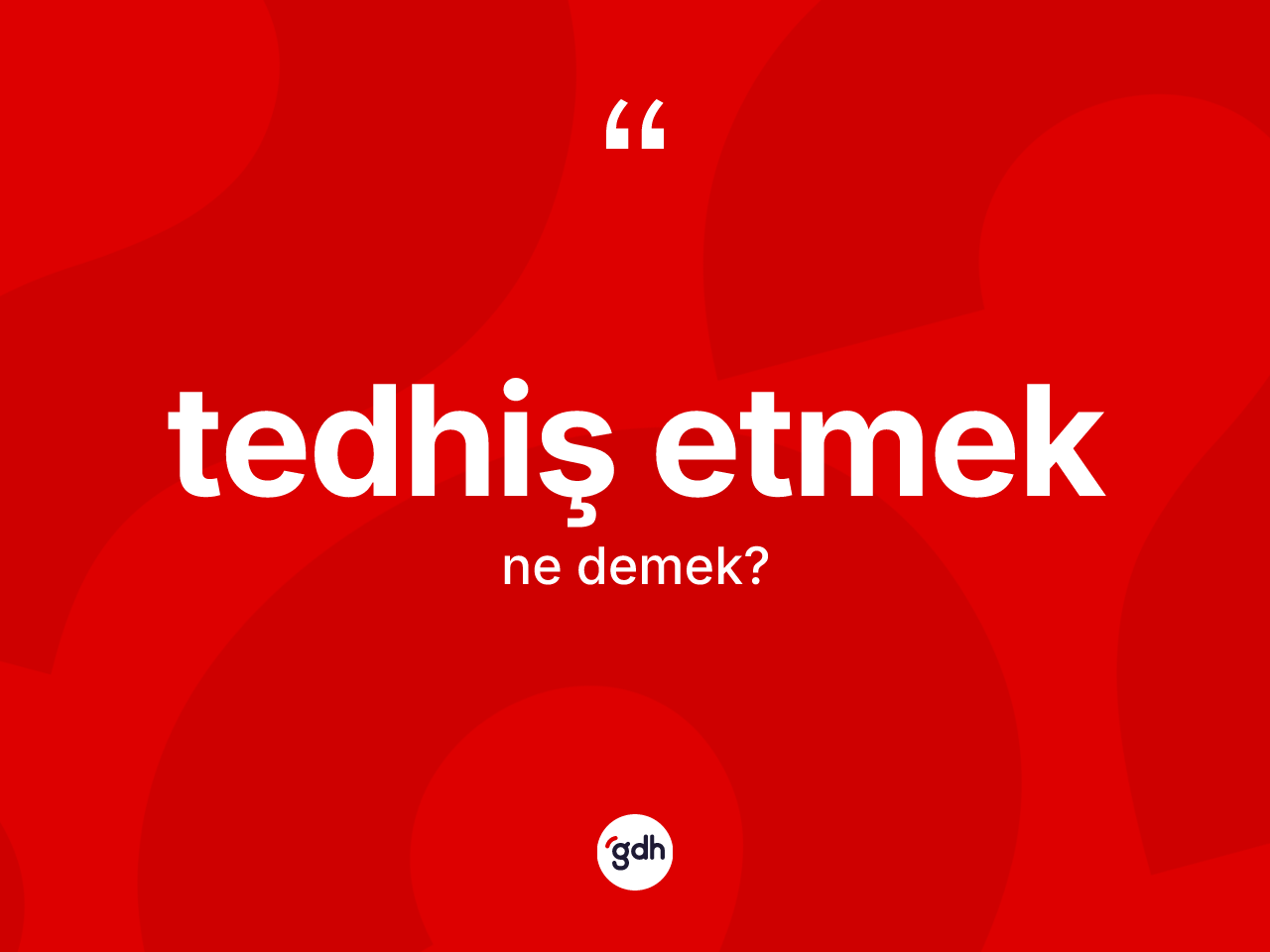 Tedhiş etmek ne anlama gelir? Tedhiş etmek sözünün TDK'ya göre anlamı nedir?