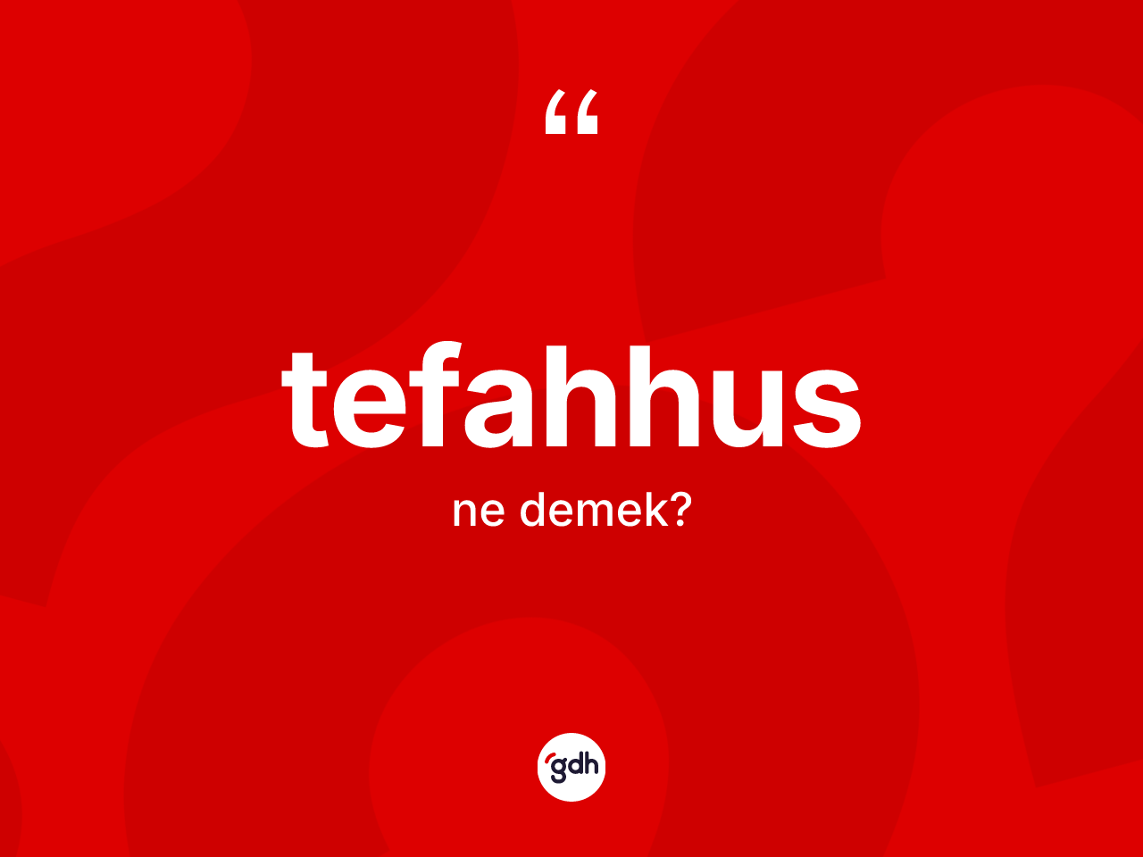 Tefahhus kelimesi nedir? Tefahhusun sözlükteki anlamı nedir?