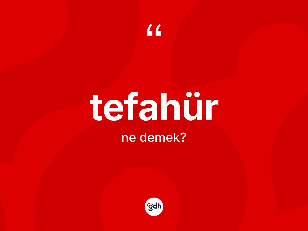 Tefahür kelimesinin anlamı nedir? Tefahür kelimesinin TDK anlamı nedir?