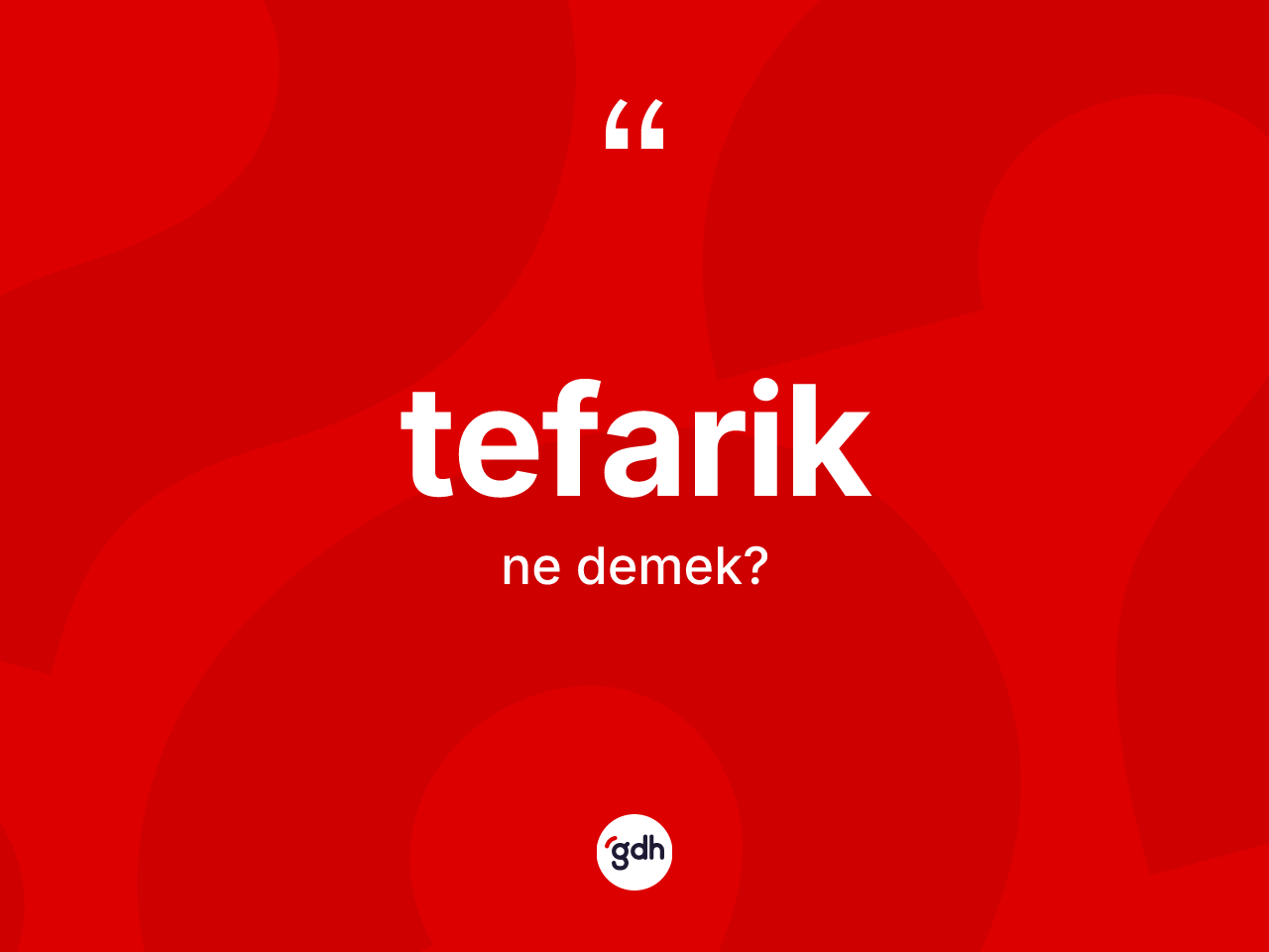 Tefarik kelimesinin anlamı nedir? Tefarik kelimesinin TDK'ya göre açıklaması nedir?