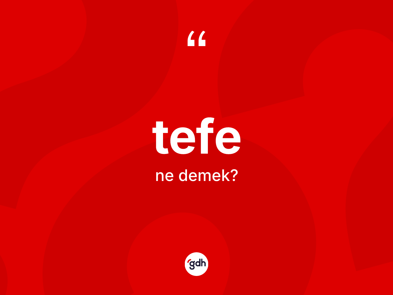 Tefe kelimesinin tanımı nedir? Tefenin kısaca tanımı nedir?