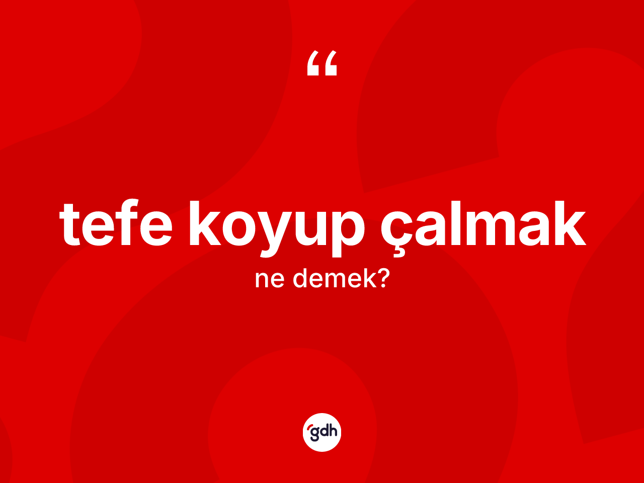 Tefe koyup çalmak sözü ne demektir? Tefe koyup çalmak ifadesi hangi durumlarda kullanılır