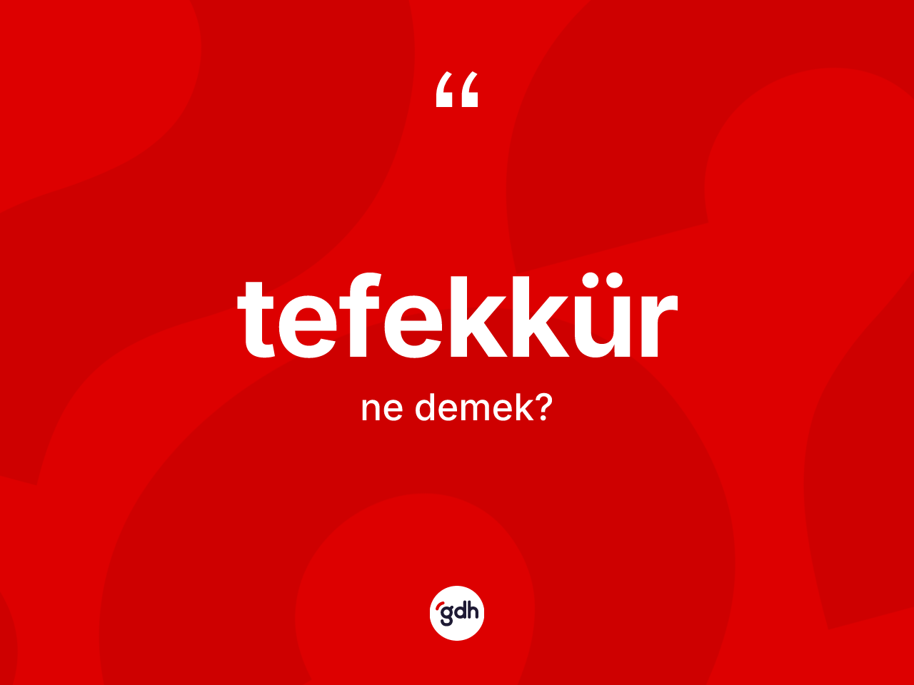Tefekkür kelimesi ne anlama gelir? Tefekkür kelimesinin TDK'ya göre açıklaması nedir?