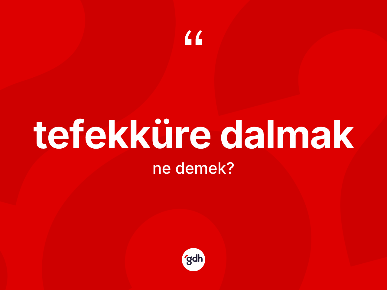 Tefekküre dalmak ne demektir? Tefekküre dalmak ifadesi hangi durumlarda kullanılır
