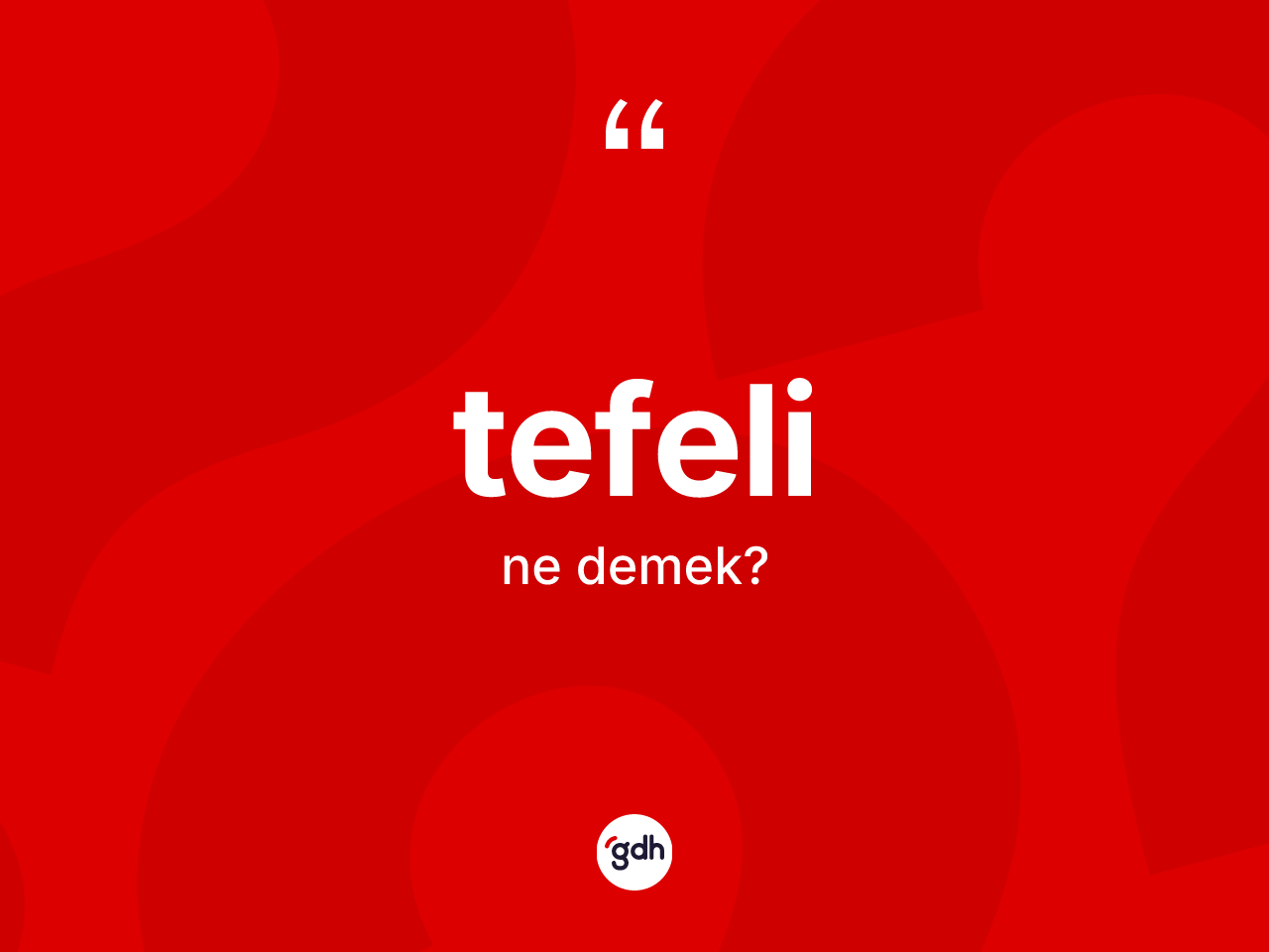 Tefeli kelimesinin tanımı nedir? Tefelinin TDK'ya göre anlamı nedir?