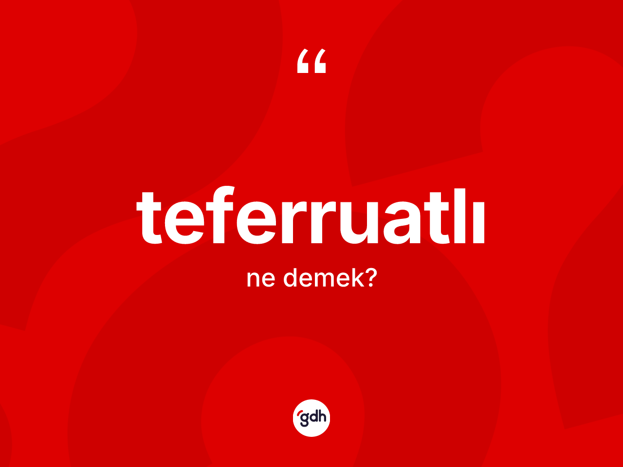 Teferruatlı kelimesi ne anlama gelir? Teferruatlı kelimesinin TDK anlamı nedir?