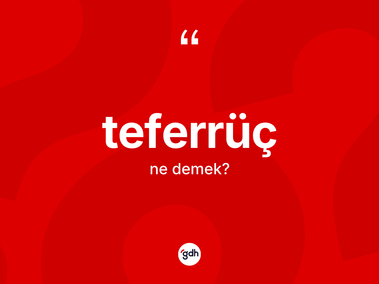 Teferrüç kelimesinin anlamı nedir? Teferrüç kelimesinin kaç farklı anlamı var?