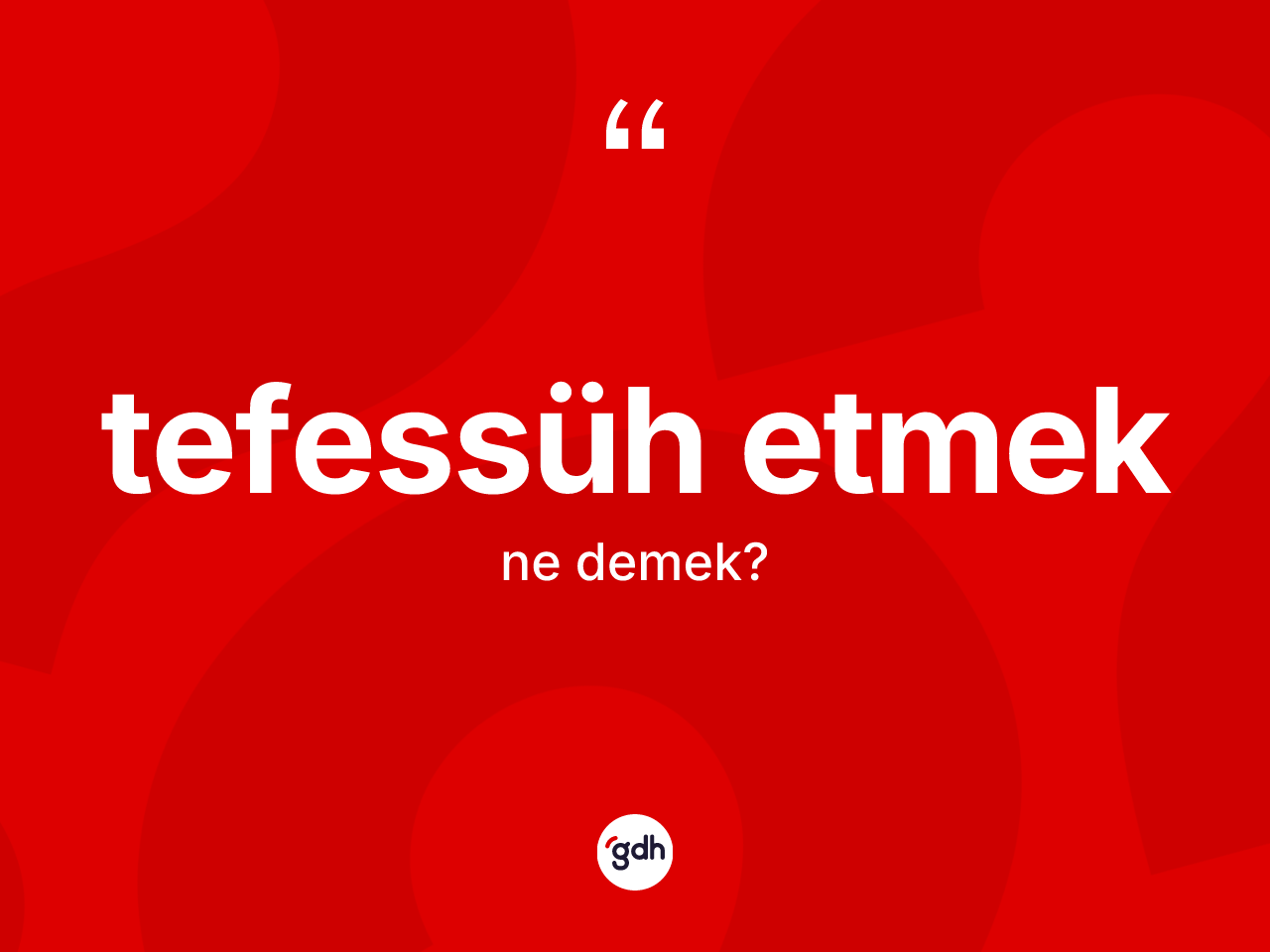 Tefessüh etmek ifadesinin tanımı nedir? Tefessüh etmek ifadesinin TDK tanımı nedir?