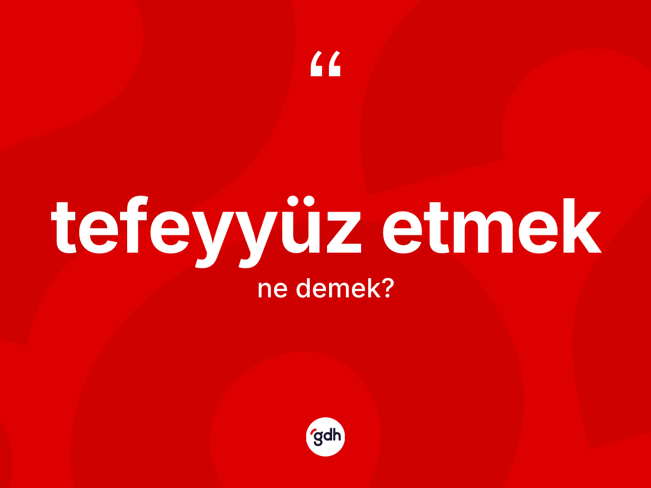 Tefeyyüz etmek sözü neyi anlatır? Tefeyyüz etmek sözü hangi durumlarda kullanılır?