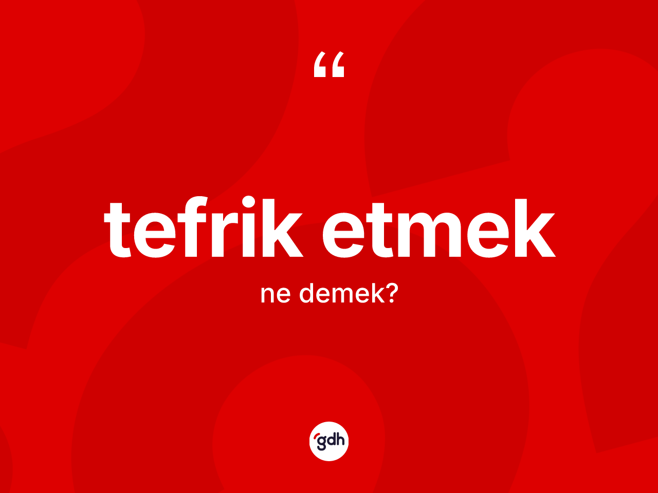 Tefrik etmek ifadesinin sözlükteki anlamı nedir? Tefrik etmek ifadesi hangi durumlarda kullanılır